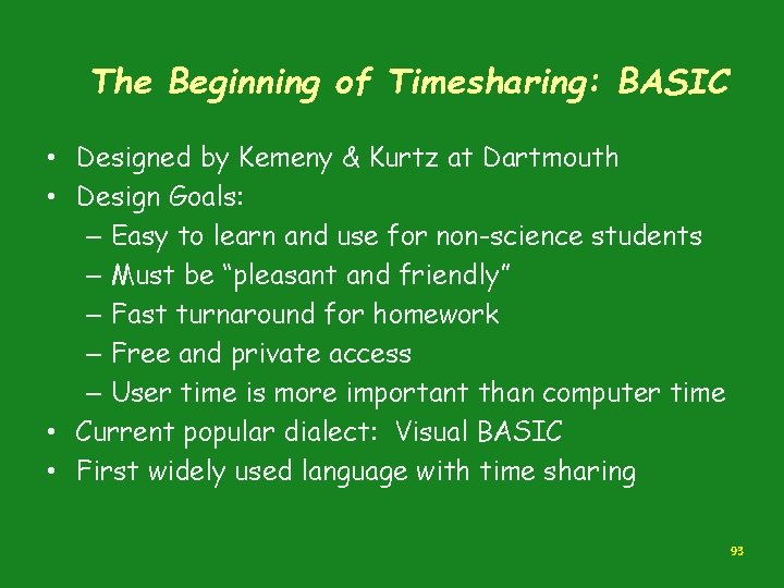 The Beginning of Timesharing: BASIC • Designed by Kemeny & Kurtz at Dartmouth • The Beginning of Timesharing: BASIC • Designed by Kemeny & Kurtz at Dartmouth •