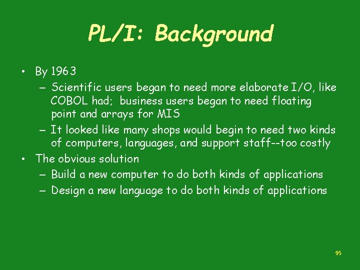 PL/I: Background • By 1963 – Scientific users began to need more elaborate I/O, PL/I: Background • By 1963 – Scientific users began to need more elaborate I/O,