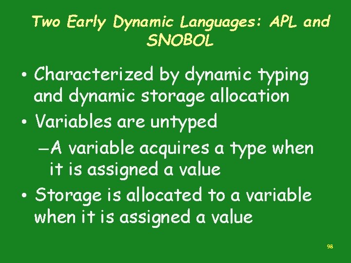 Two Early Dynamic Languages: APL and SNOBOL • Characterized by dynamic typing and dynamic Two Early Dynamic Languages: APL and SNOBOL • Characterized by dynamic typing and dynamic