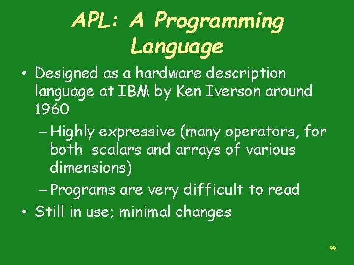 APL: A Programming Language • Designed as a hardware description language at IBM by APL: A Programming Language • Designed as a hardware description language at IBM by