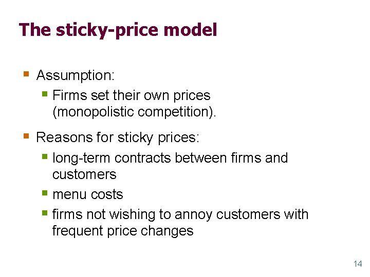 The sticky-price model § Assumption: § Firms set their own prices (monopolistic competition). §