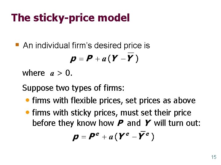 The sticky-price model § An individual firm’s desired price is where a > 0.