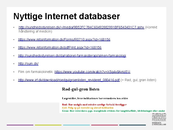 Nyttige Internet databaser • http: //sundhedsstyrelsen. dk/~/media/9 B 52 FC 784 C 60492882991 BF