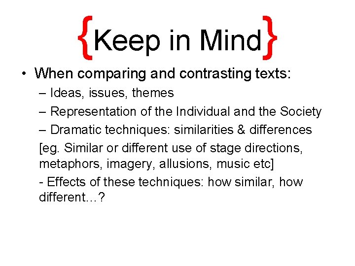 {Keep in Mind} • When comparing and contrasting texts: – Ideas, issues, themes –