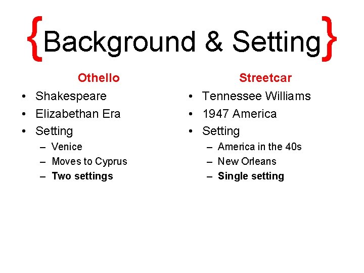 {Background & Setting} Othello • Shakespeare • Elizabethan Era • Setting – Venice –