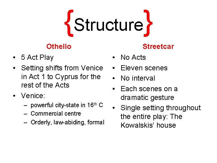 {Structure} Othello • 5 Act Play • Setting shifts from Venice in Act 1