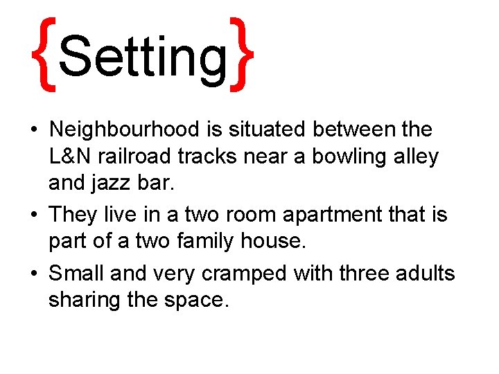 {Setting} • Neighbourhood is situated between the L&N railroad tracks near a bowling alley