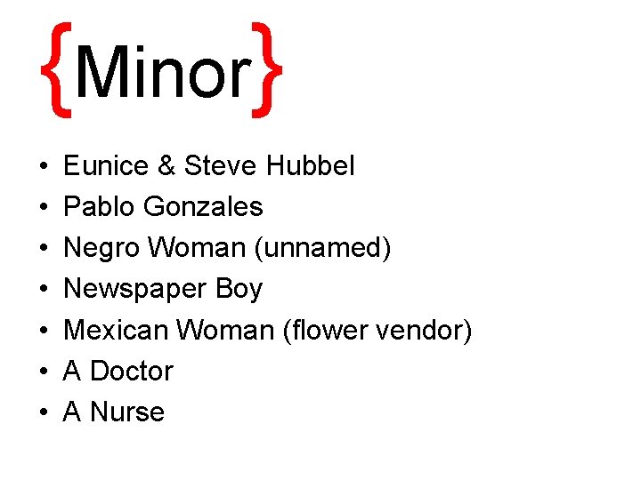 {Minor} • • Eunice & Steve Hubbel Pablo Gonzales Negro Woman (unnamed) Newspaper Boy