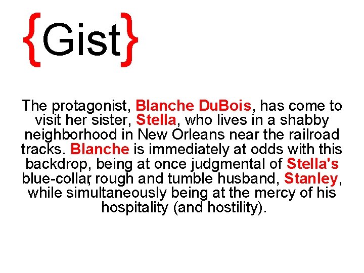 {Gist} The protagonist, Blanche Du. Bois, has come to visit her sister, Stella, who
