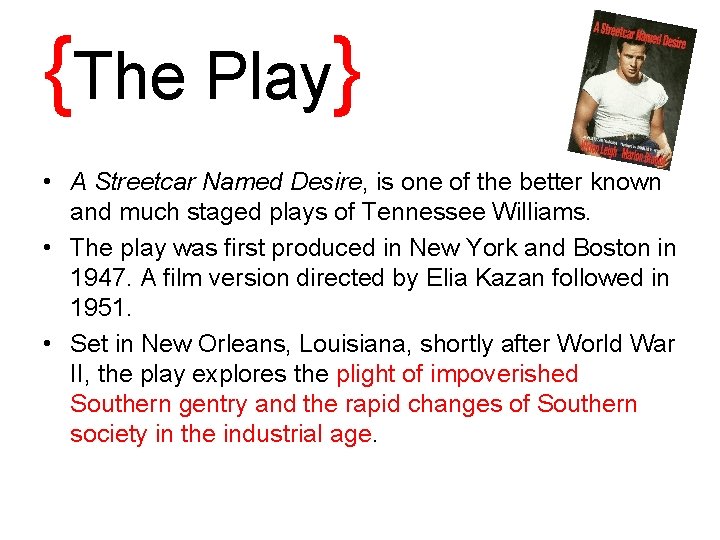 {The Play} • A Streetcar Named Desire, is one of the better known and