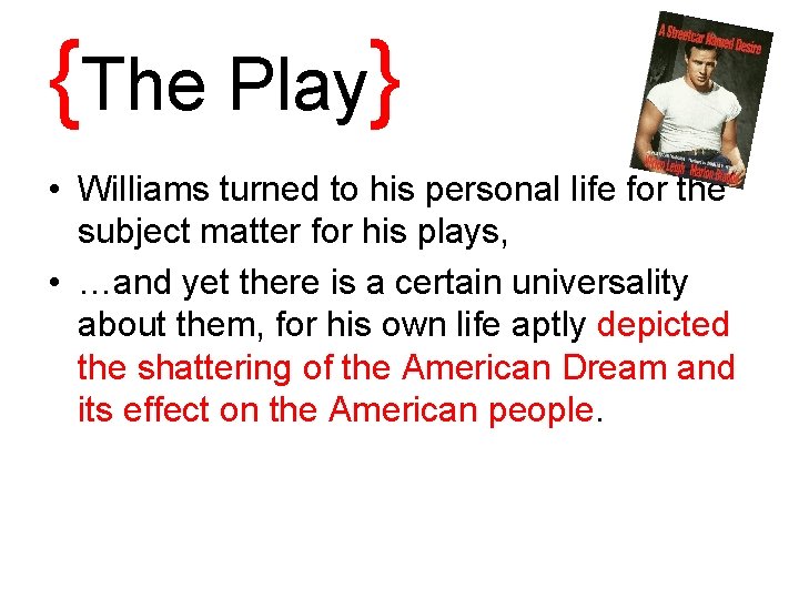 {The Play} • Williams turned to his personal life for the subject matter for