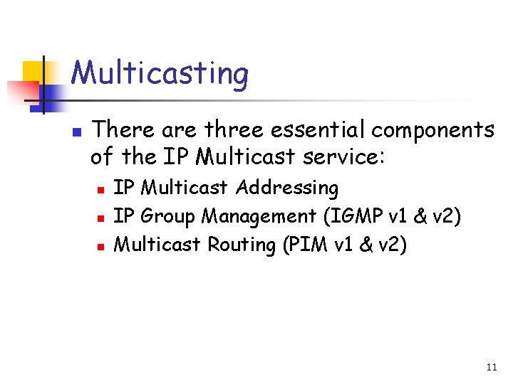Multicasting n There are three essential components of the IP Multicast service: n n