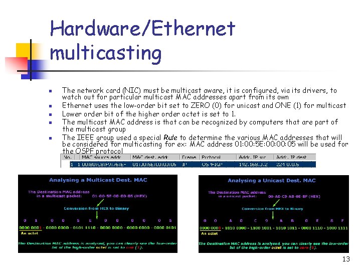 Hardware/Ethernet multicasting n n n The network card (NIC) must be multicast aware, it