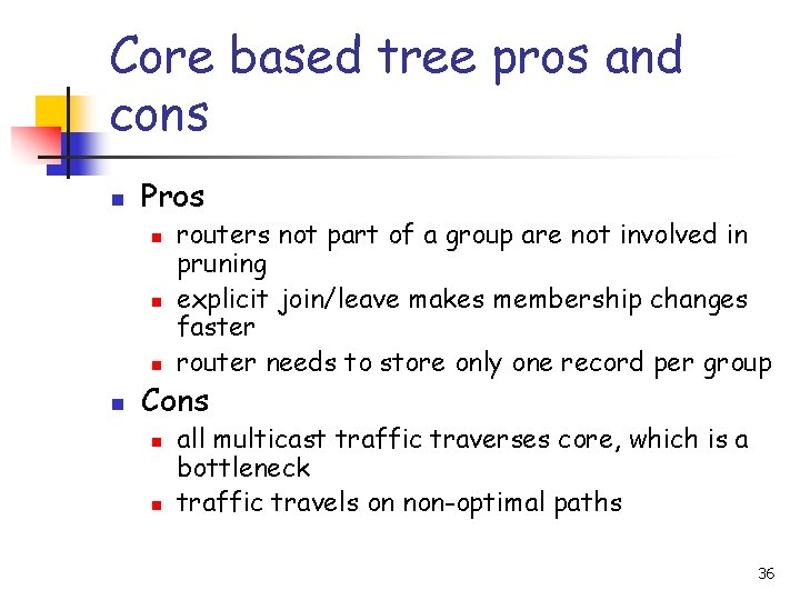 Core based tree pros and cons n Pros n n routers not part of