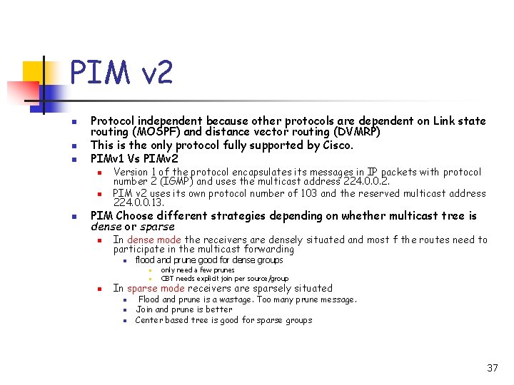 PIM v 2 n n n Protocol independent because other protocols are dependent on
