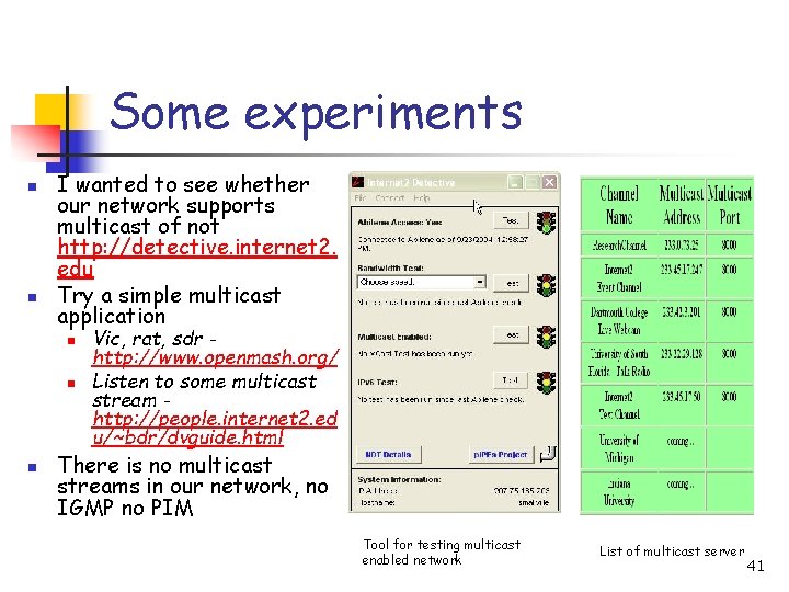 Some experiments n n I wanted to see whether our network supports multicast of