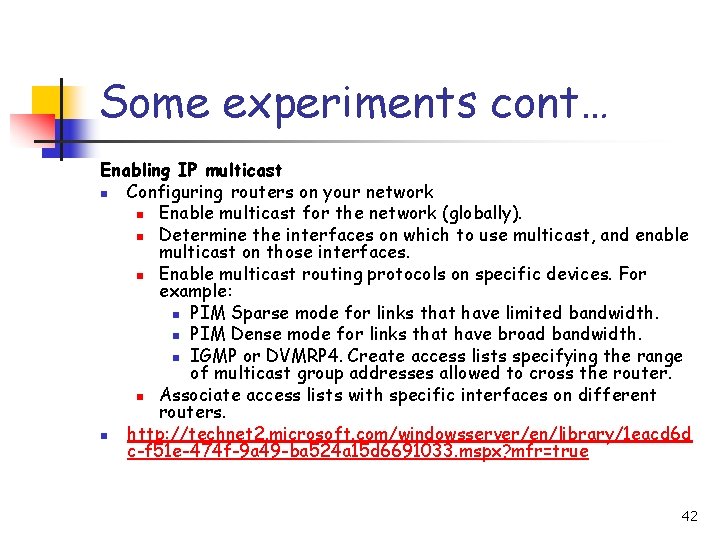 Some experiments cont… Enabling IP multicast n Configuring routers on your network n Enable