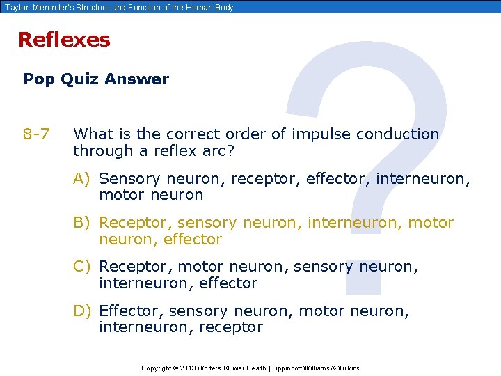 Taylor: Memmler’s Structure and Function of the Human Body Reflexes Pop Quiz Answer 8