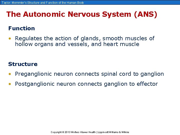 Taylor: Memmler’s Structure and Function of the Human Body The Autonomic Nervous System (ANS)