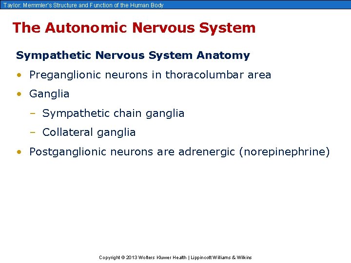 Taylor: Memmler’s Structure and Function of the Human Body The Autonomic Nervous System Sympathetic
