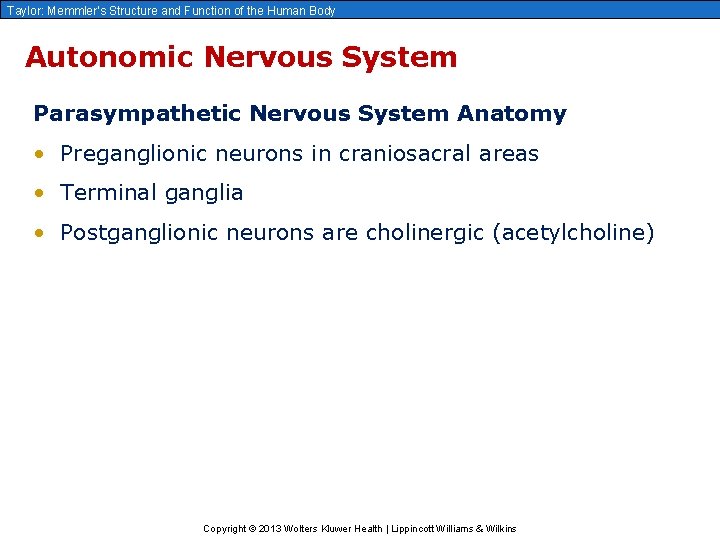 Taylor: Memmler’s Structure and Function of the Human Body Autonomic Nervous System Parasympathetic Nervous