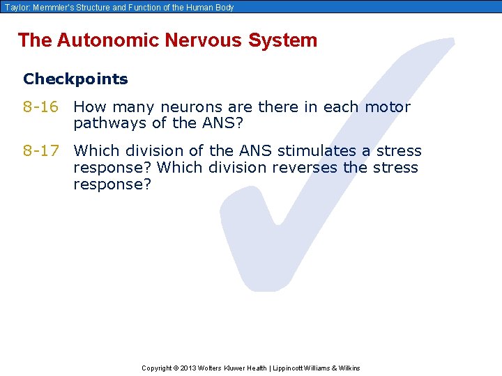 ✓ Taylor: Memmler’s Structure and Function of the Human Body The Autonomic Nervous System