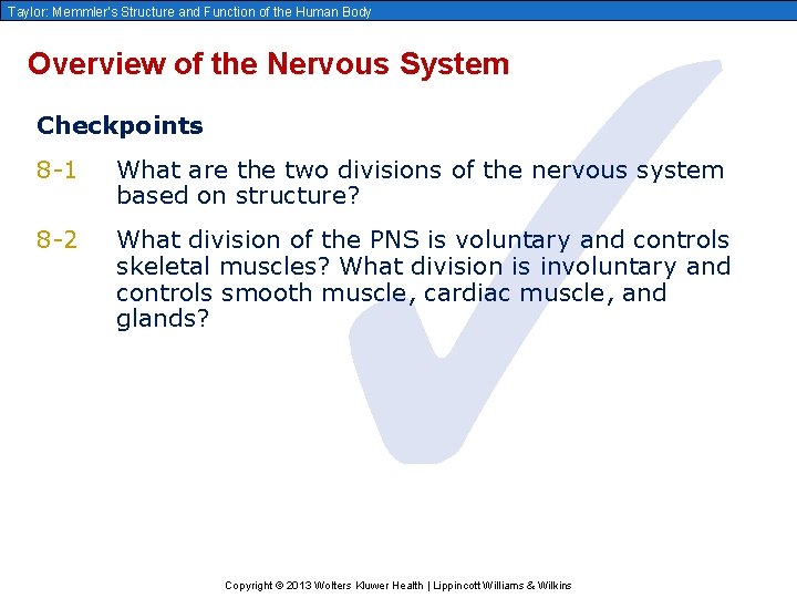 ✓ Taylor: Memmler’s Structure and Function of the Human Body Overview of the Nervous