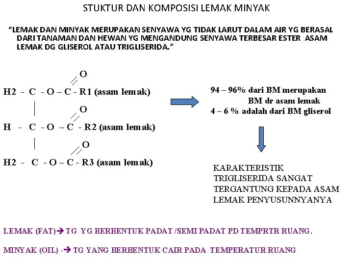 STUKTUR DAN KOMPOSISI LEMAK MINYAK “LEMAK DAN MINYAK MERUPAKAN SENYAWA YG TIDAK LARUT DALAM