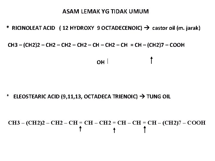 ASAM LEMAK YG TIDAK UMUM * RICINOLEAT ACID ( 12 HYDROXY 9 OCTADECENOIC) castor ASAM LEMAK YG TIDAK UMUM * RICINOLEAT ACID ( 12 HYDROXY 9 OCTADECENOIC) castor