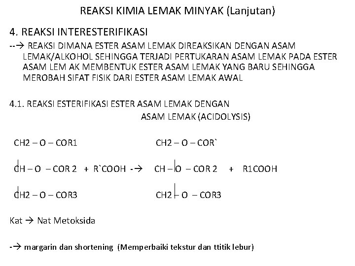 REAKSI KIMIA LEMAK MINYAK (Lanjutan) 4. REAKSI INTERESTERIFIKASI -- REAKSI DIMANA ESTER ASAM LEMAK