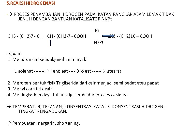 5. REAKSI HIDROGENASI - PROSES PENAMBAHAN HIDROGEN PADA IKATAN RANGKAP ASAM LEMAK TIDAK JENUH