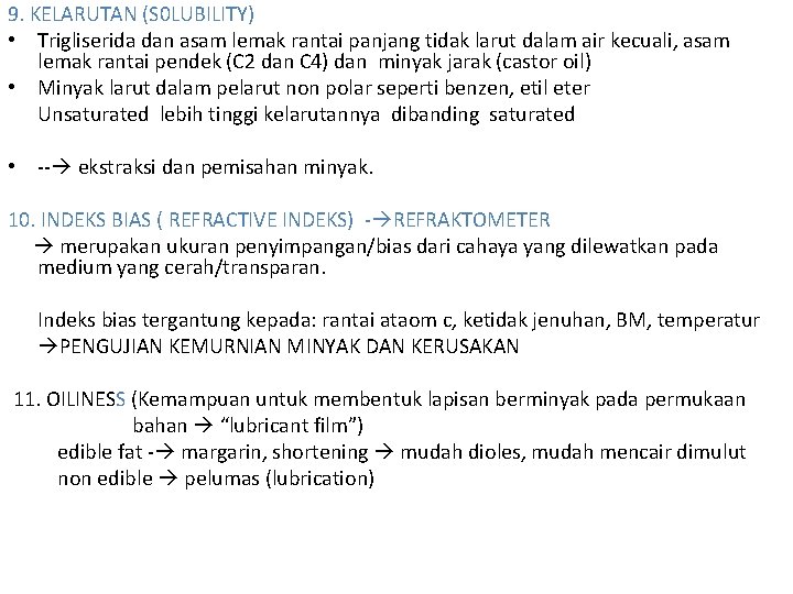 9. KELARUTAN (S 0 LUBILITY) • Trigliserida dan asam lemak rantai panjang tidak larut 9. KELARUTAN (S 0 LUBILITY) • Trigliserida dan asam lemak rantai panjang tidak larut