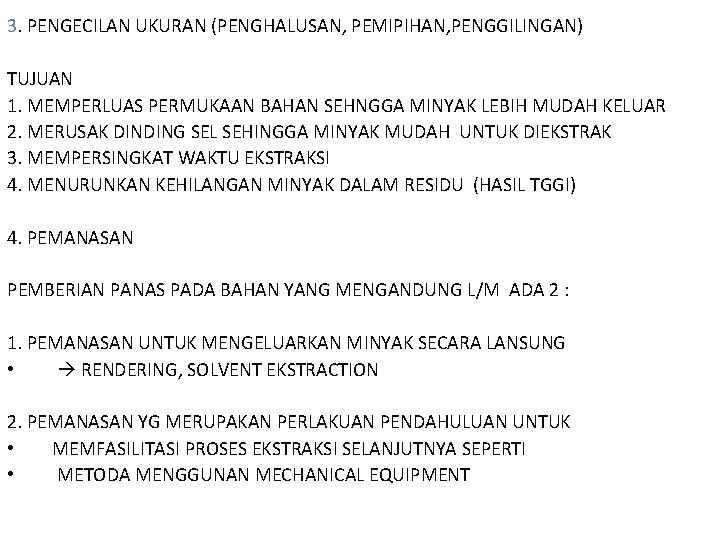 3. PENGECILAN UKURAN (PENGHALUSAN, PEMIPIHAN, PENGGILINGAN) TUJUAN 1. MEMPERLUAS PERMUKAAN BAHAN SEHNGGA MINYAK LEBIH