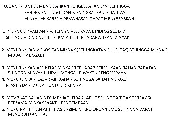 TUJUAN UNTUK MEMUDAHKAN PENGELUARAN L/M SEHINGGA RENDEMEN TINGGI DAN MENINGKATKAN KUALITAS MINYAK KARENA PEMANASAN