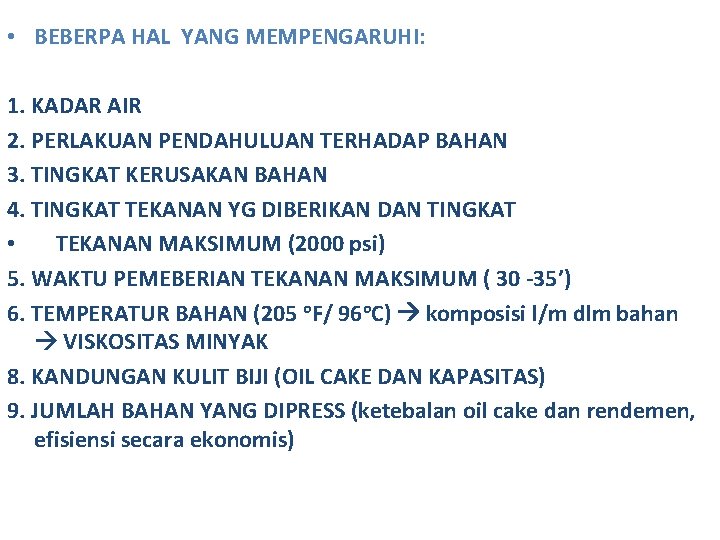  • BEBERPA HAL YANG MEMPENGARUHI: 1. KADAR AIR 2. PERLAKUAN PENDAHULUAN TERHADAP BAHAN