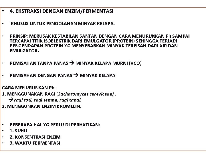  • 4. EKSTRAKSI DENGAN ENZIM/FERMENTASI • KHUSUS UNTUK PENGOLAHAN MINYAK KELAPA. • PRINSIP: