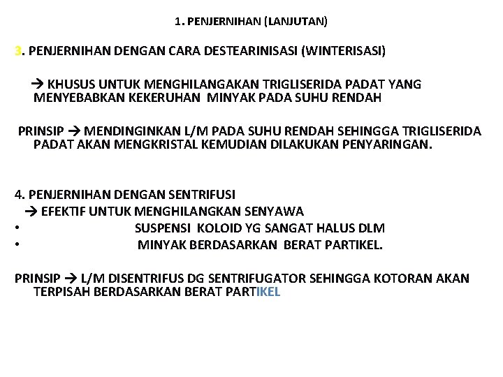 1. PENJERNIHAN (LANJUTAN) 3. PENJERNIHAN DENGAN CARA DESTEARINISASI (WINTERISASI) KHUSUS UNTUK MENGHILANGAKAN TRIGLISERIDA PADAT