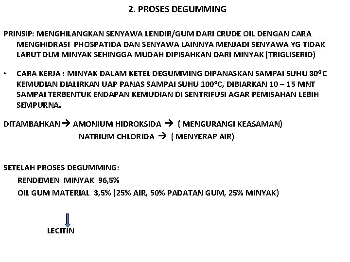 2. PROSES DEGUMMING PRINSIP: MENGHILANGKAN SENYAWA LENDIR/GUM DARI CRUDE OIL DENGAN CARA MENGHIDRASI PHOSPATIDA