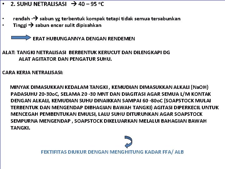 • 2. SUHU NETRALISASI 40 – 95 o. C • • rendah - • 2. SUHU NETRALISASI 40 – 95 o. C • • rendah -