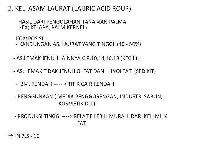 2. KEL. ASAM LAURAT (LAURIC ACID ROUP) HASIL DARI PENGOLAHAN TANAMAN PALMA (EX; KELAPA, 2. KEL. ASAM LAURAT (LAURIC ACID ROUP) HASIL DARI PENGOLAHAN TANAMAN PALMA (EX; KELAPA,