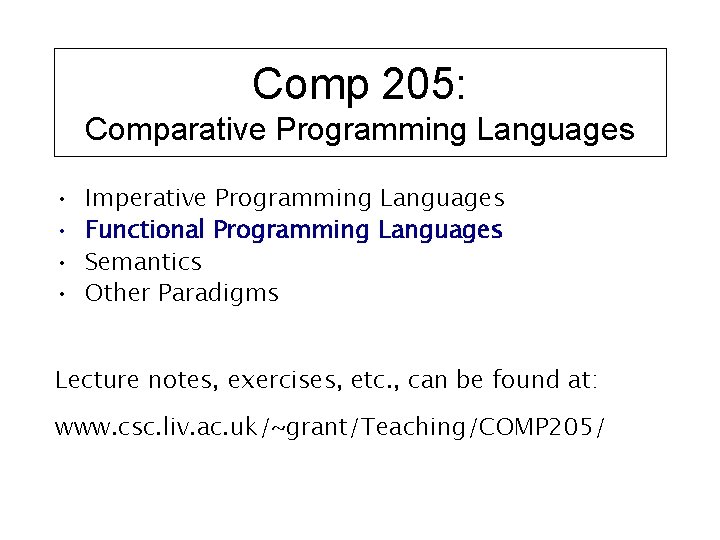 Comp 205: Comparative Programming Languages • • Imperative Programming Languages Functional Programming Languages Semantics