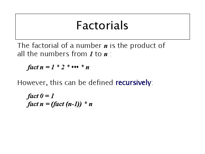 Factorials The factorial of a number n is the product of all the numbers