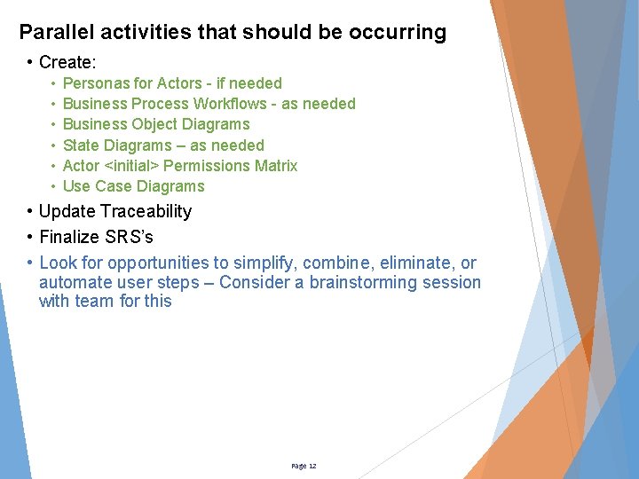Parallel activities that should be occurring • Create: • • • Personas for Actors