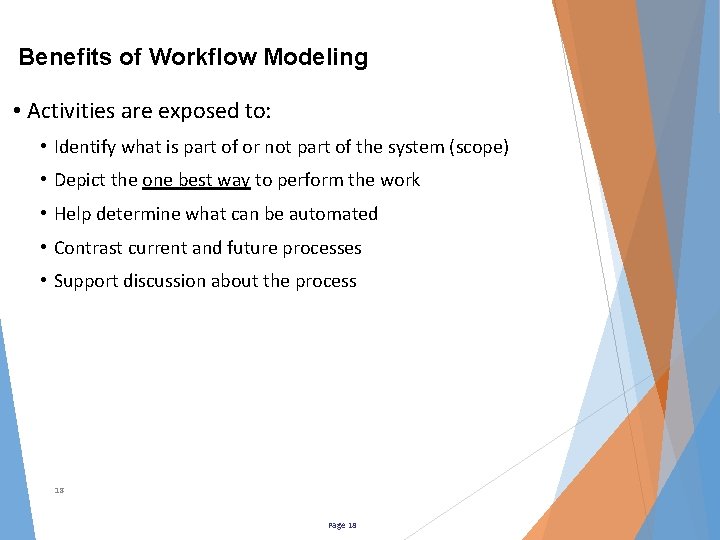 Benefits of Workflow Modeling • Activities are exposed to: • Identify what is part