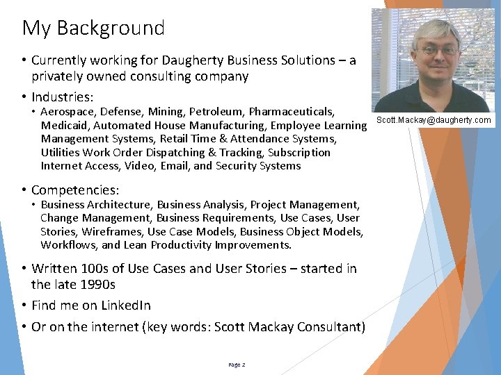 My Background • Currently working for Daugherty Business Solutions – a privately owned consulting