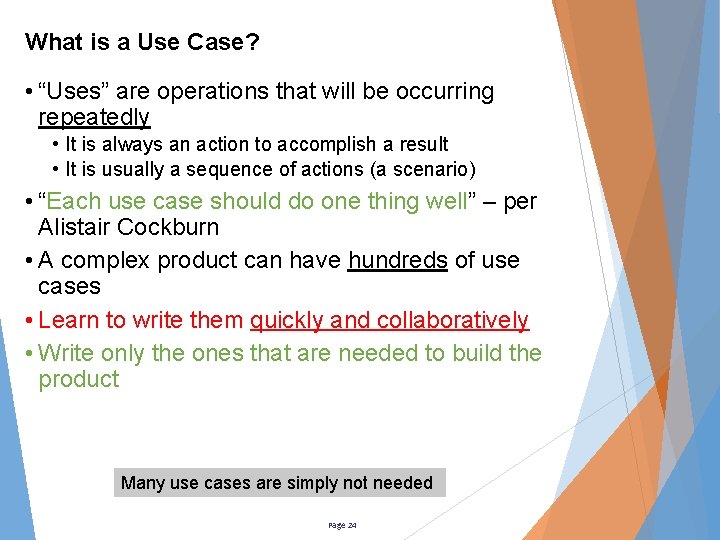 What is a Use Case? • “Uses” are operations that will be occurring repeatedly