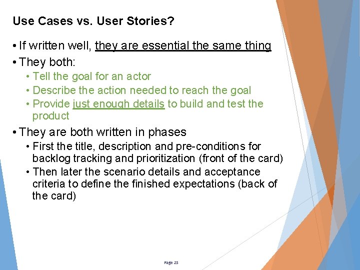 Use Cases vs. User Stories? • If written well, they are essential the same