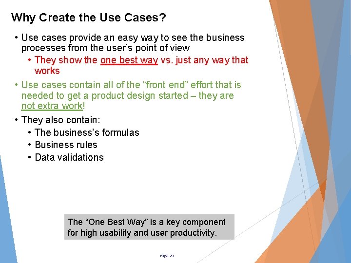 Why Create the Use Cases? • Use cases provide an easy way to see