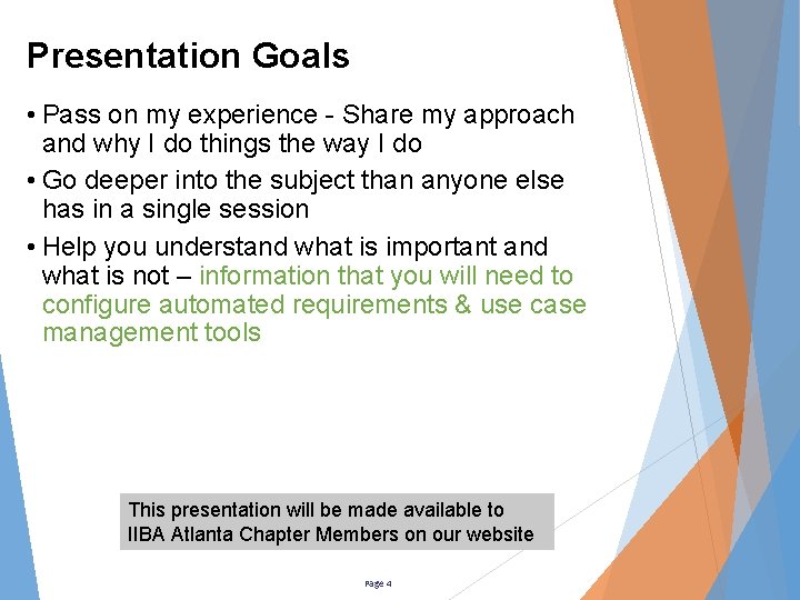 Presentation Goals • Pass on my experience - Share my approach and why I