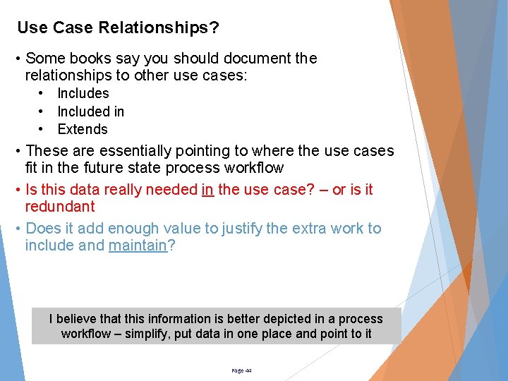 Use Case Relationships? • Some books say you should document the relationships to other